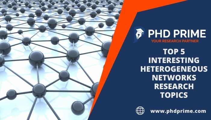 Top 5 Inetersting Heterogeneous Networks Research Topics