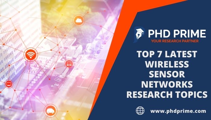Top 7 Wireless Sensor Networks Research Topics