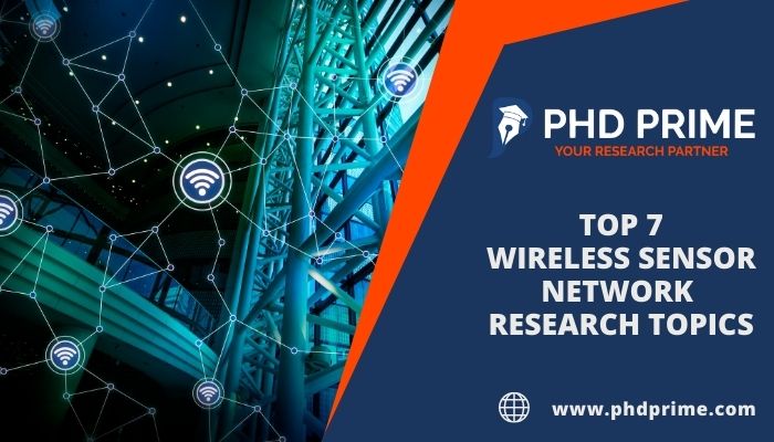 Top 7 Interesting Wireless Sensor Network Research Topics