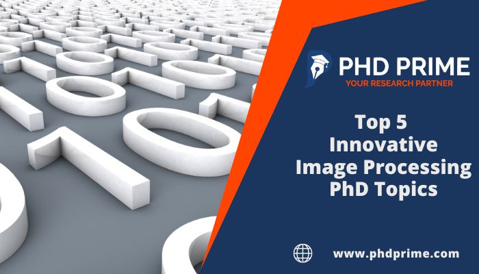 Top 5 Latest Image Processing Phd Topics